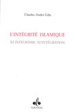 Lintegrite Islamique, Ni Intergrisme, Ni Integration
