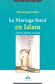 Le Mariage Force En Islam: Liberte, Dignite, Excision