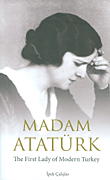 Madam Ataturk - The First Lady Of Modern Turkey (english - Turkish)