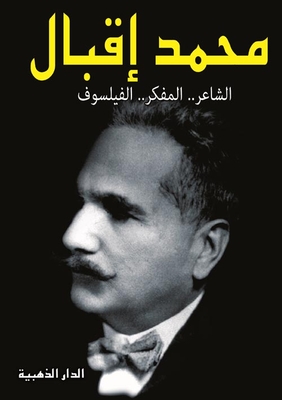 Muhammad Iqbal `poet - Thinker - Philosopher`