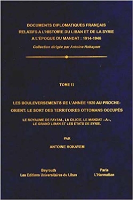 Les Bouleversements De Lannee 1920 Au Proche - Orient : Le Sort Des Territoires Ottomans Occupes : Tome 2