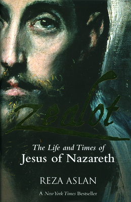 Zealot - The Life And Times Of Jesus Of Nazareth