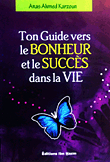 Your Guide To Happiness And Success In Life Ton Guide Vers Le Bonheur Et Le Succès Dans La Vie