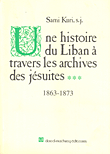 Une Histoire Du Liban a Travers Les Archives Des Jesuites (1863-1873)