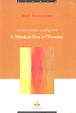 Les Trois Entites Intelligentes Le Malak, Le Jinn Et Homme