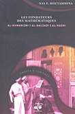 Les Fondateurs Des Mathematiques: Al - Khwarizmi - Al - Qalsadi, Al - Kashi