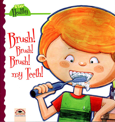 Brush ! Brush ! Brush ! My Teeth