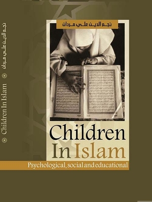 Childhood In Islam - Psychological, Social & Educational Needs
