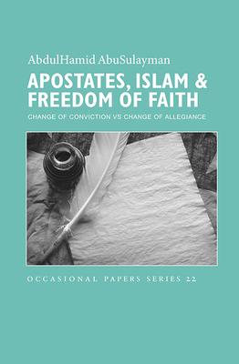 Apostates, Islam & Freedom Of Faith: Change Of Conviction Vs Change Of Allegiance