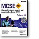 MCSE Training Kit: Microsoft® Internet Security and Acceleration Server 2000