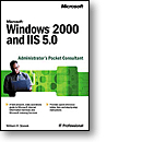 Microsoft® Windows® 2000 and IIS 5.0 Administrators Pocket Consultant