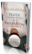 Prayer Is The Essence Of Islam And Prostration Is The Way Of Relief