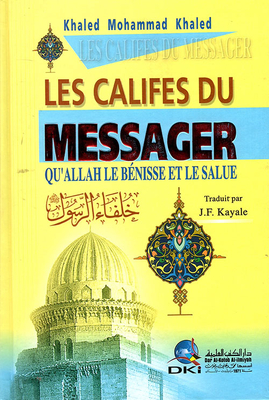 Les Califes Du Messanger Successors Of The Messenger - May God Bless Him And Grant Him Peace [french]