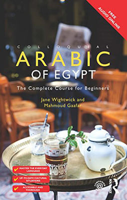 Colloquial Arabic Of Egypt : The Complete Course For Beginners
