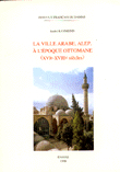 La ville arabe, alep, à l'époque ottomane (16 - 18 siécles)
