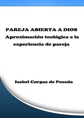 PAREJA ABIERTA A DIOS Aproximación teológica a la experiencia de pareja