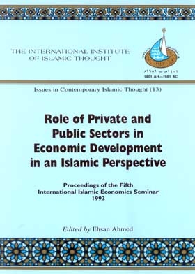 Role Of Private And Public Sectors In Economic Development In An Islamic Perspective: Proceedings Of