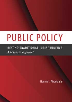 Public Policy: Beyond Traditional Jurisprudence: A Maqasid Approach