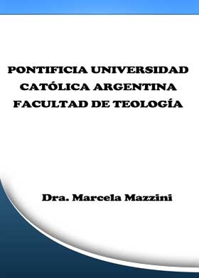 PONTIFICIA UNIVERSIDAD CATÓLICA ARGENTINA FACULTAD DE TEOLOGÍA
