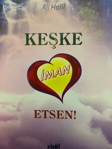 KEŞKE İMAN ETSEN