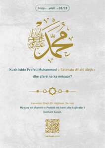 Kush ishte Profeti Muhammed Salavatu Allahi alejh dhe çfarë na ka mësuar?