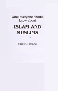 What everyone should know about ISLAM AND MUSLIMS