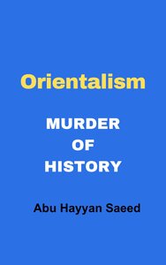 Orientalism ,the murder of Hostory