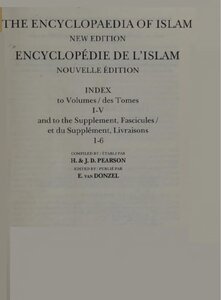 THE ENCYCLOPAEDIA OF ISLAM NEW EDITION INDEX to Volumes 1-5 and to the Supplement, Fascicules 1-6