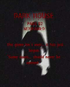 DARK HOUSE-PART TWO