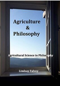 Agriculture & Philosophy: agricultural science in philosophy