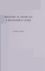 MAQASID AL-SHARIAH A BEGINNER’S GUIDE