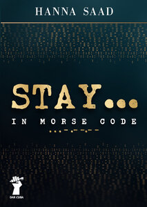 Stay In Morse Code by Hanna Saad
