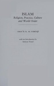 ISLAM Religion, Practice, Culture and World Order