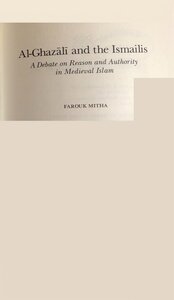 Al-Ghazali and the Ismailis A Debate on Reason and Authority in Medieval Islam