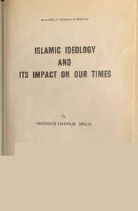 ISLAMIC IDEOLOGY AND ITS IMPACT ON OUR TIMES