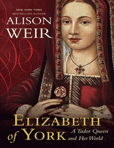 Elizabeth of york tudor queen and her world