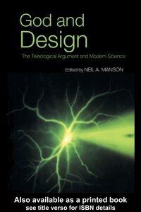 GOD AND DESIGN : The teleological argument and modern science pdf