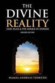 The Divine Reality: God, Islam & The Mirage Of Atheism- Hamza Andreas Tzortzis