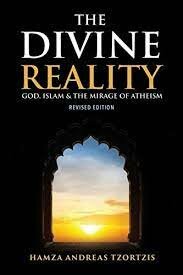 The Divine Reality: God, Islam & The Mirage Of Atheism- Hamza Andreas Tzortzis