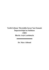Tarihi Lübnan “Beyteddin Sarayı”nın Osmanlı İmparatorluğu'na Satılması (1865) Bkerke Arşivi yardımıyla