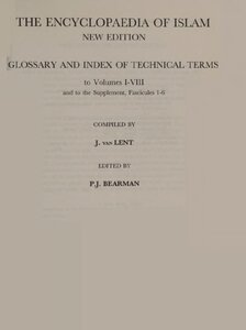 THE ENCYCLOPAEDIA OF ISLAM, NEW EDITION, GLOSSARY AND INDEX OF TECHNICAL TERMS to Volumes 1-8 and to the Supplement, Fascicules 1-6