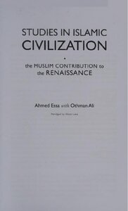 STUDIES IN ISLAMIC CIVILIZATION, the MUSLIM CONTRIBUTION to the RENAISSANCE