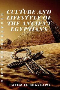 Culture and lifestyle of the ancient Egyptians