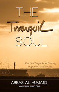 The Tranquil Soul - Practical Steps for Achieving Happiness and Success