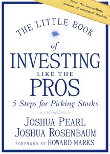 The Little Book Of Investing Like The Pros: Five Steps For Picking Stocks (little Books. Big Profits)
