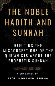 The Nobel Hadith and Sunnah - Refuting the Misconceptions of the Qur'anists About the Prophetic Sunnah