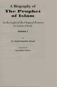 A Biography Of The Prophet Of Islam In The Light Of The Original Sources An Analytical Study Volume 1