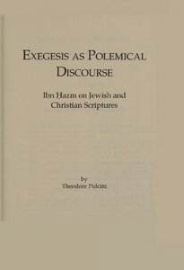 Exegesis as Polemical Discourse Ibn Hazm on Jewish and Christian Scriptures