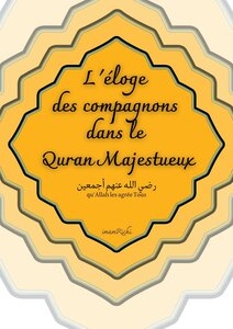 L'ÉLOGE DES COMPAGNONS R DANS LE QURAN MAJESTUEUX