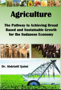 Agriculture:  The Pathway to Achieving Broad-Based and  Sustainable Growth  for the Sudanese Economy